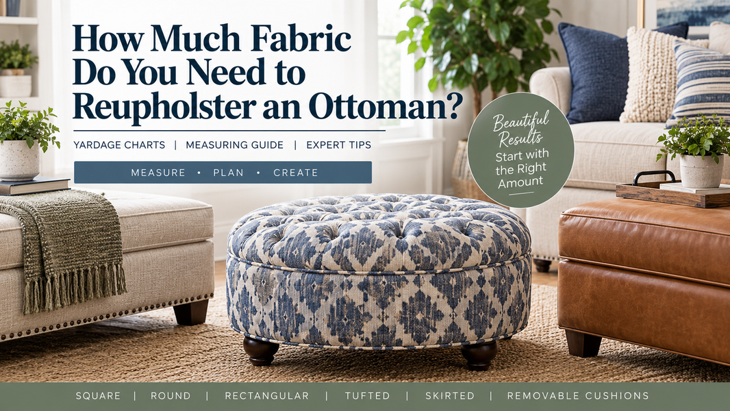 How Much Fabric Do I Need to Reupholster an Ottoman?