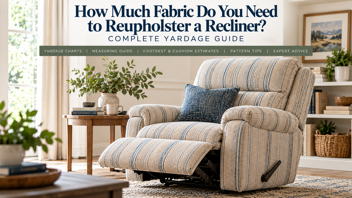 How Much Fabric Do I Need for a Recliner? Yardage Guide